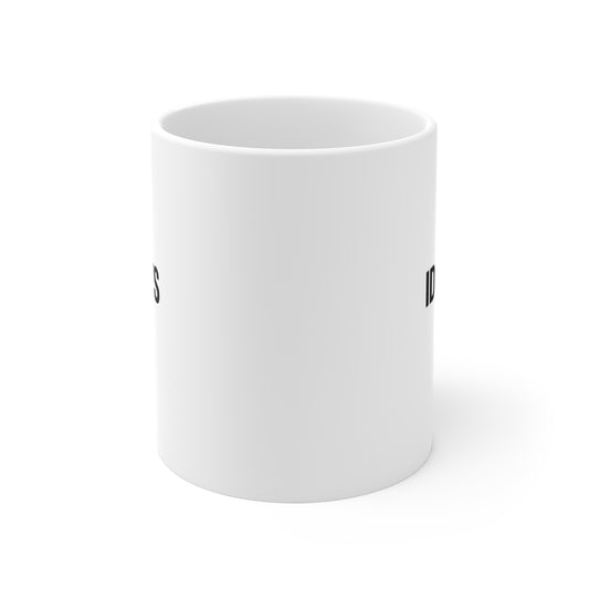 IDCWYS Mug — Minimalist Black Text 11oz Ceramic Coffee Cup