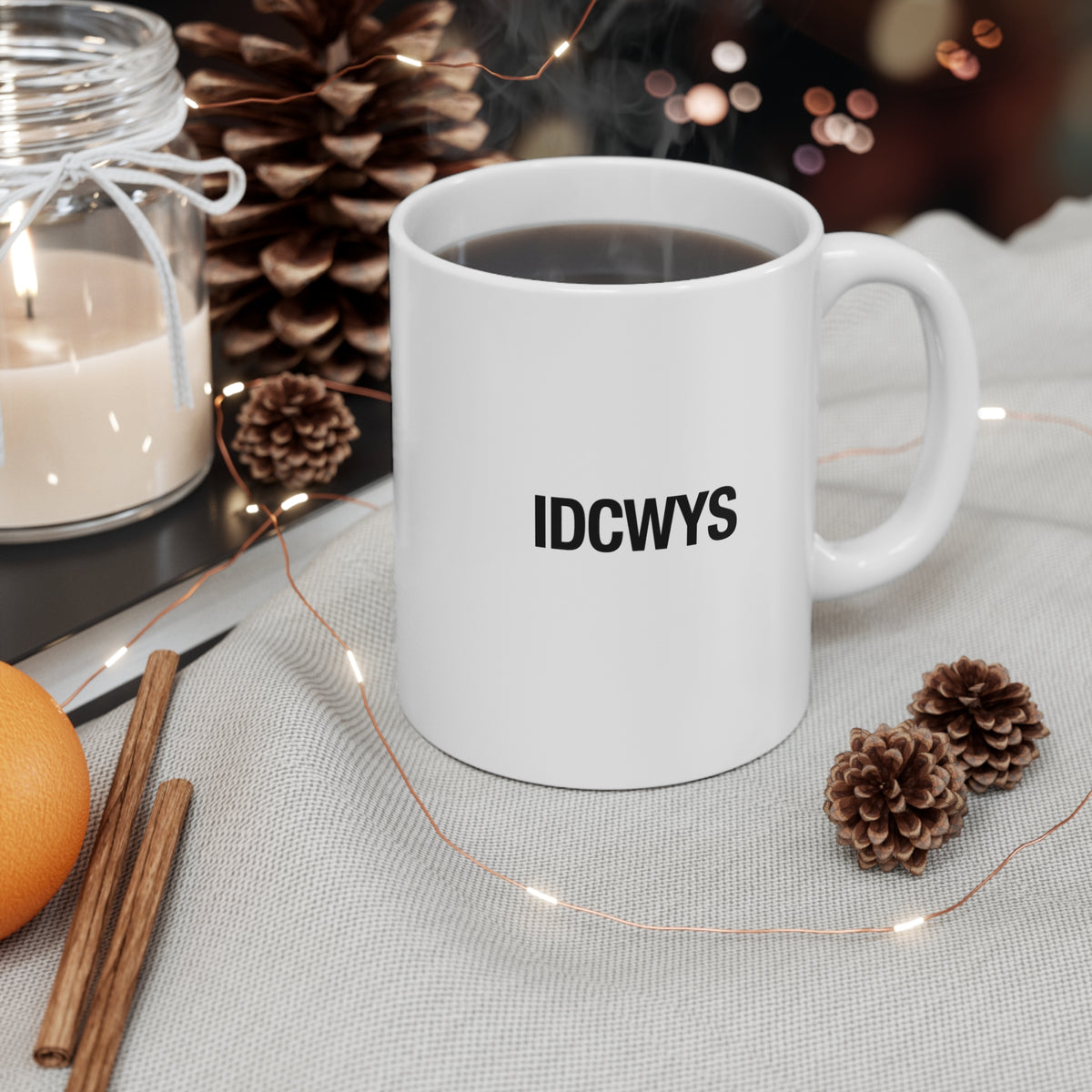 IDCWYS Mug — Minimalist Black Text 11oz Ceramic Coffee Cup